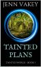 [Tainted World 01] • Tainted Plans